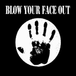 Blow Your Face Out